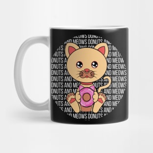 All I Need is donuts and cats, donuts and cats, donuts and cats lover Mug